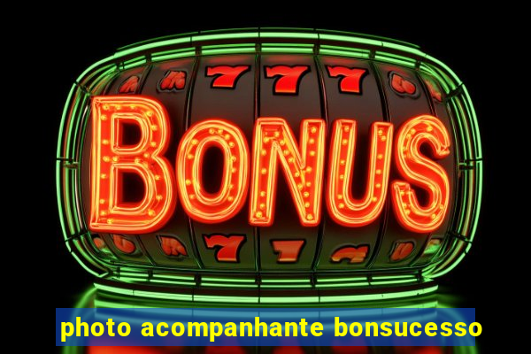 photo acompanhante bonsucesso