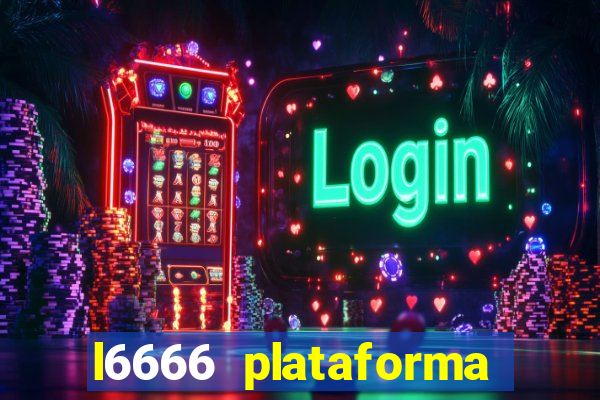 l6666 plataforma paga mesmo