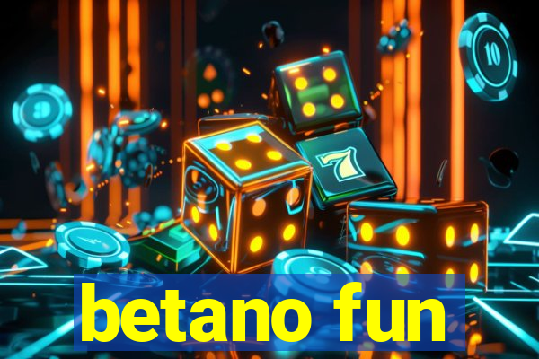 betano fun