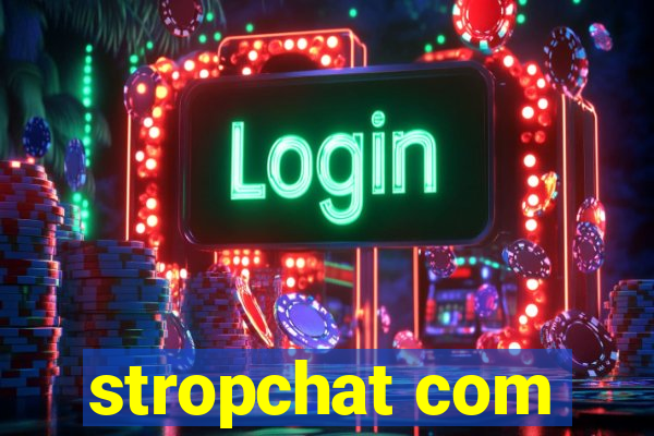 stropchat com