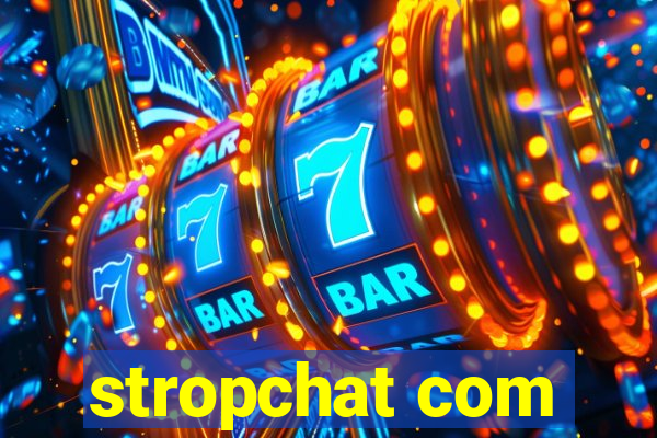 stropchat com