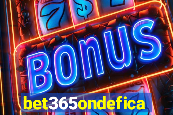 bet365ondefica