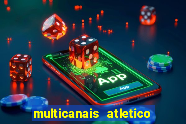 multicanais atletico de madrid