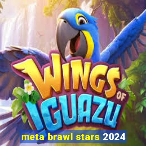 meta brawl stars 2024