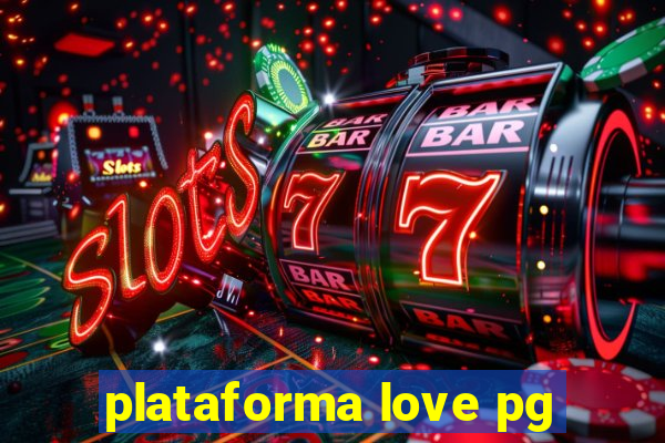 plataforma love pg