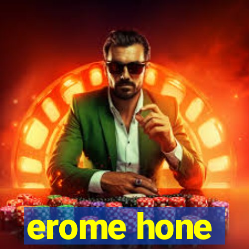 erome hone