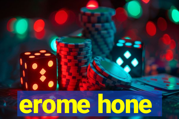 erome hone