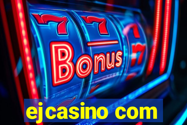 ejcasino com