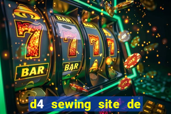 d4 sewing site de relacionamento login entrar