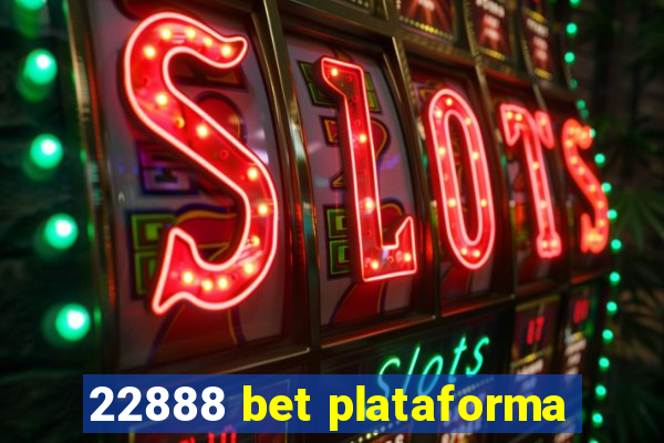 22888 bet plataforma