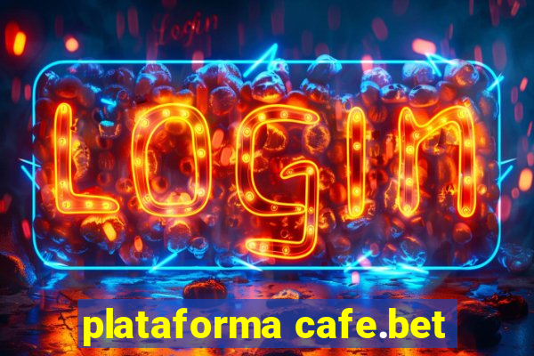 plataforma cafe.bet