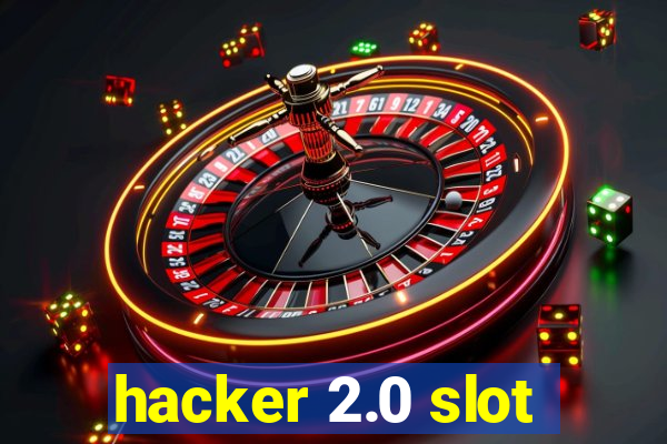 hacker 2.0 slot