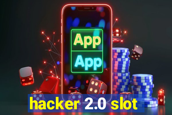 hacker 2.0 slot