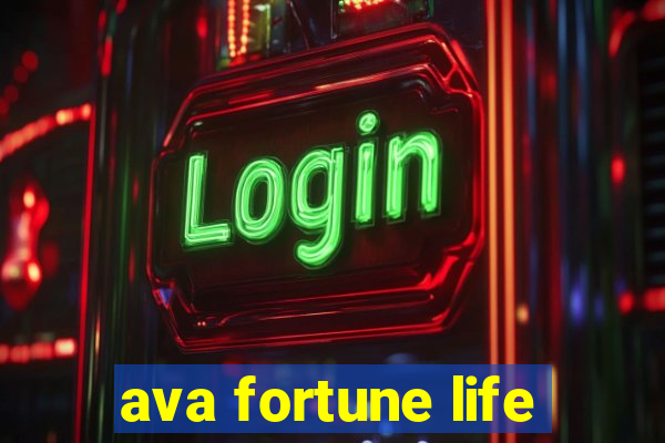 ava fortune life