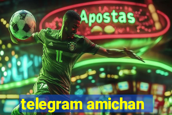 telegram amichan