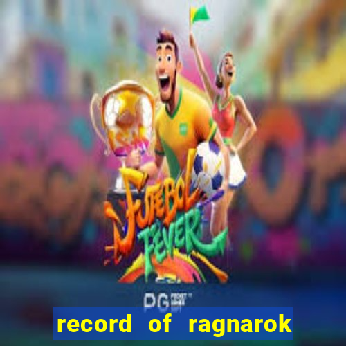 record of ragnarok 3 temporada assistir