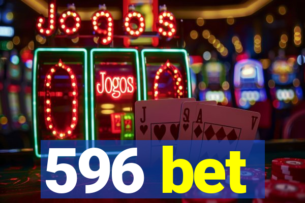 596 bet