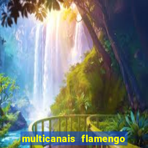 multicanais flamengo e corinthians