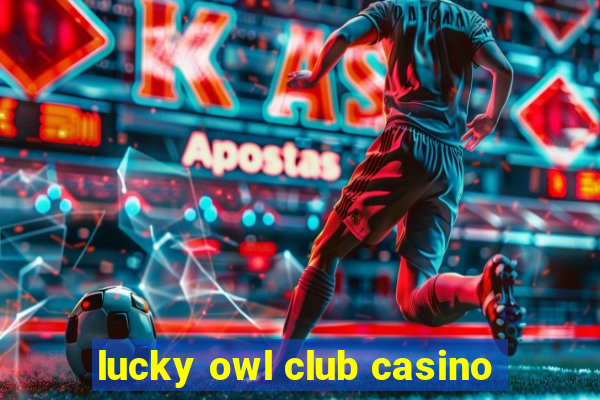 lucky owl club casino