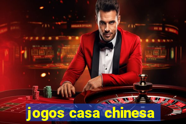 jogos casa chinesa