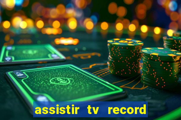 assistir tv record ao vivo