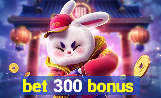 bet 300 bonus