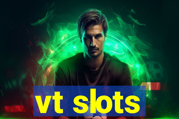 vt slots