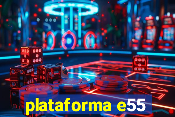 plataforma e55