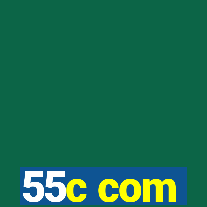 55c com