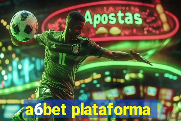 a6bet plataforma