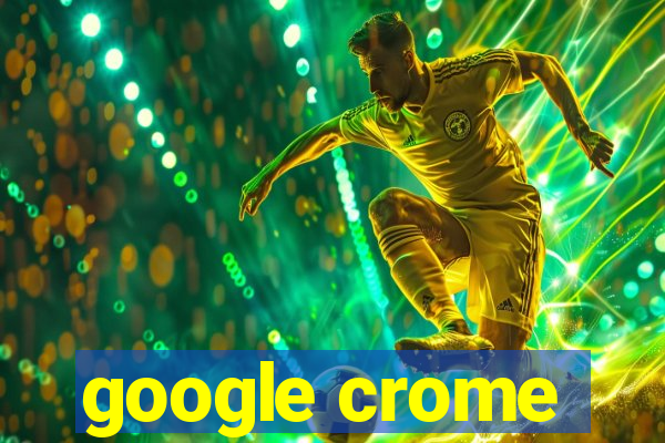 google crome