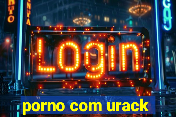 porno com urack