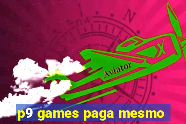 p9 games paga mesmo