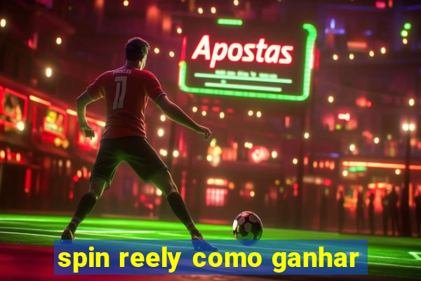 spin reely como ganhar