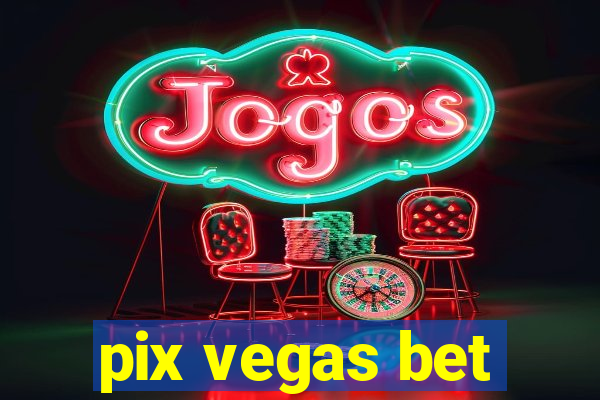 pix vegas bet