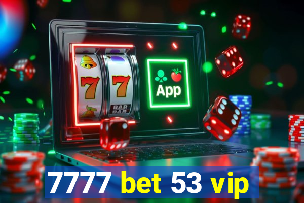 7777 bet 53 vip