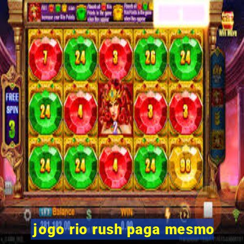 jogo rio rush paga mesmo