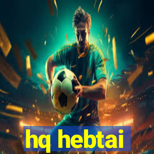 hq hebtai