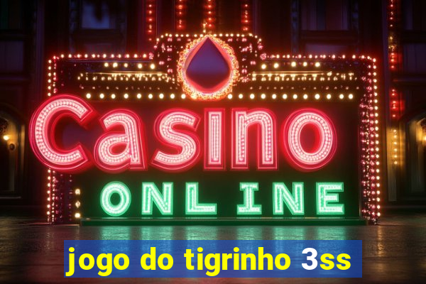 jogo do tigrinho 3ss