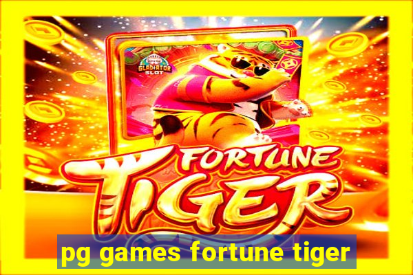 pg games fortune tiger