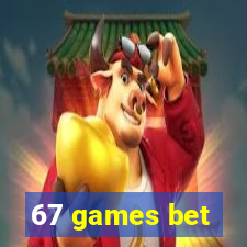 67 games bet