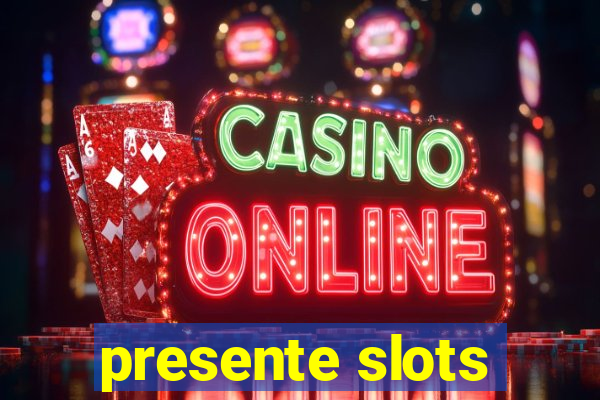 presente slots