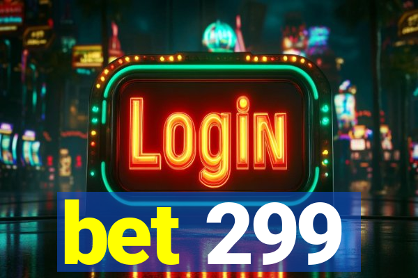 bet 299