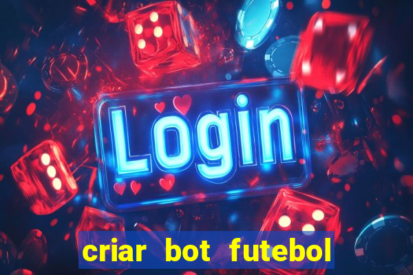 criar bot futebol virtual bet365