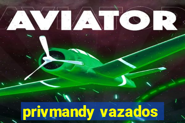 privmandy vazados