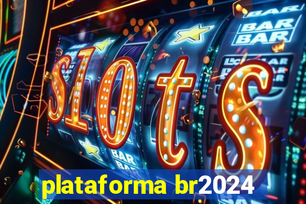 plataforma br2024