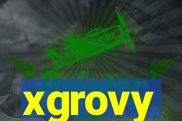 xgrovy