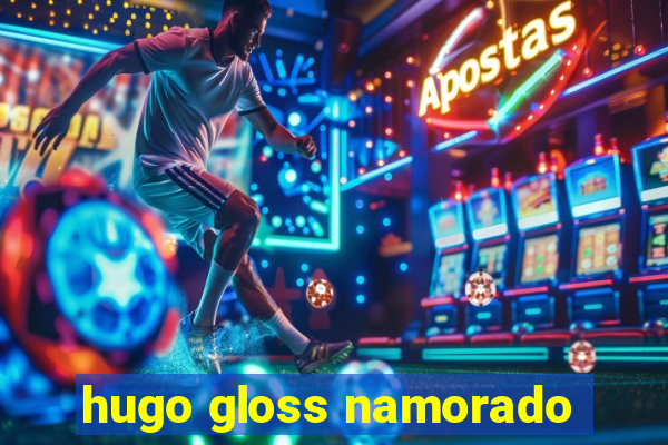 hugo gloss namorado