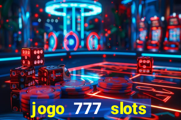 jogo 777 slots paga mesmo