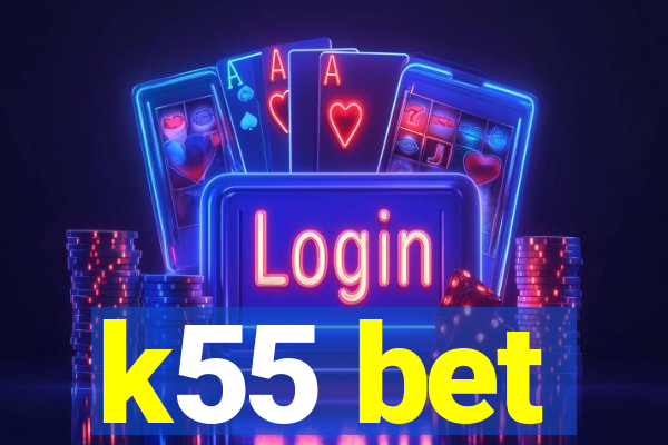 k55 bet